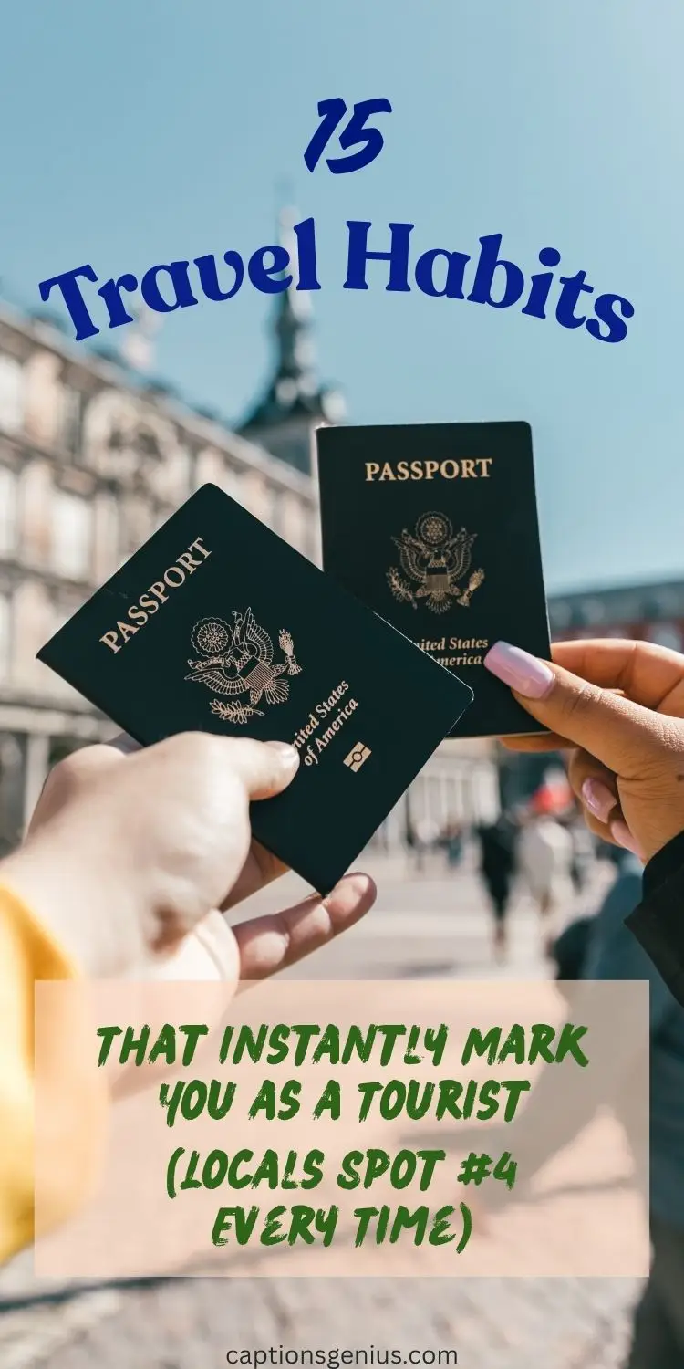 15 Travel Habits That Instantly Mark You as a Tourist (Locals Spot #4 Every Time)