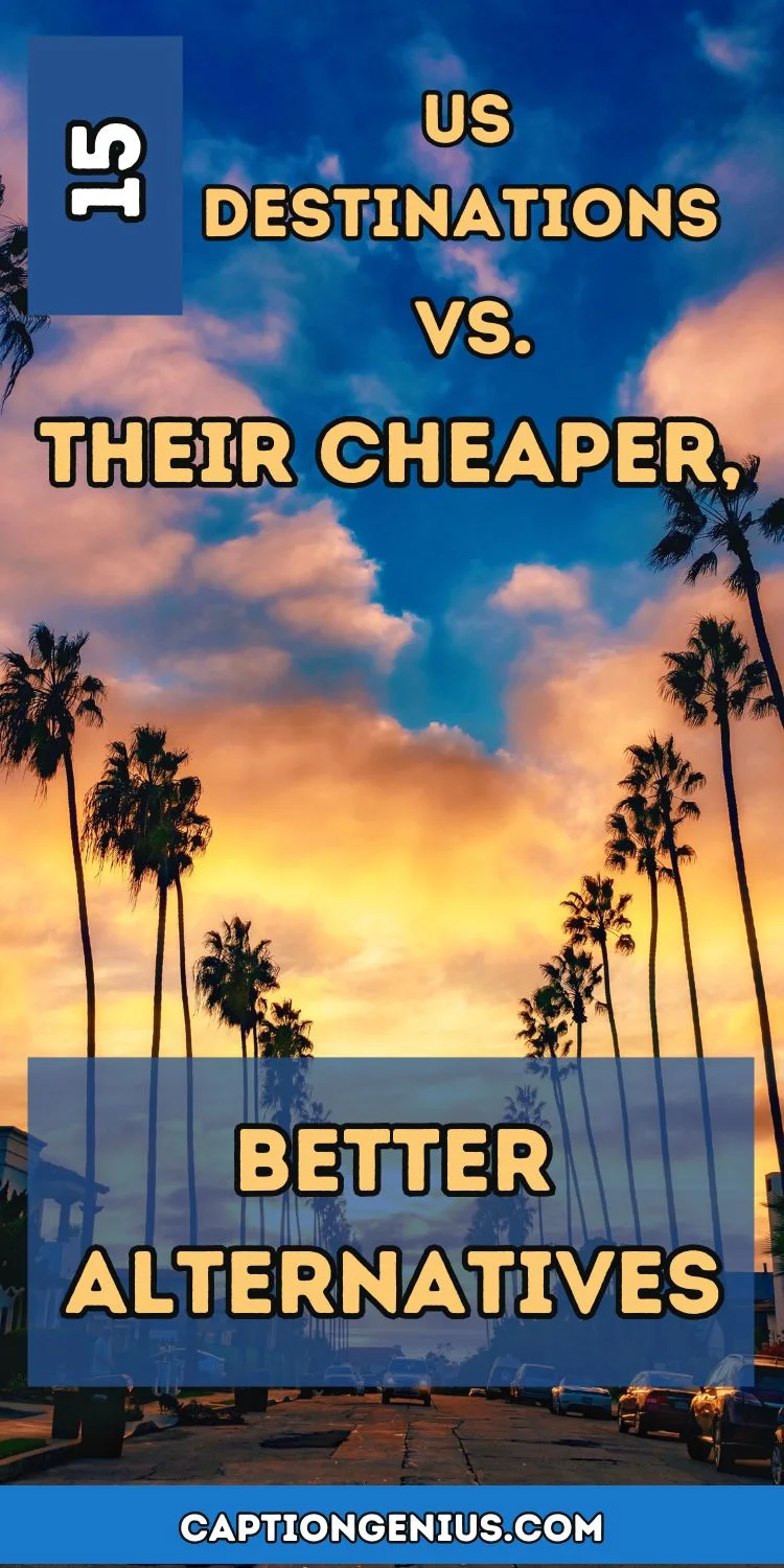 15 US Destinations vs. Their Cheaper, Better Alternatives