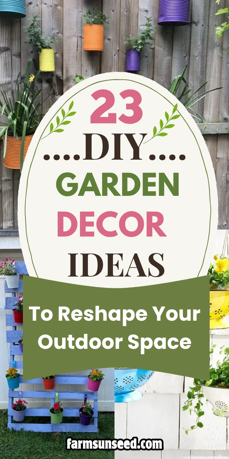 23 DIY Garden Decor Ideas to Reshape Your Outdoor Space