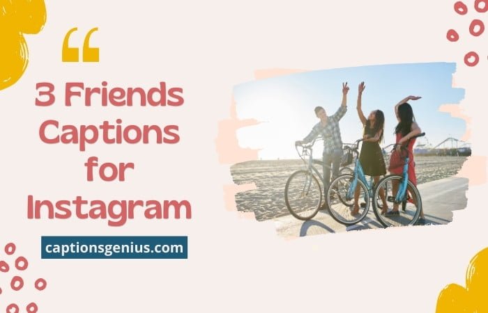 110 3 Friends Captions For Instagram