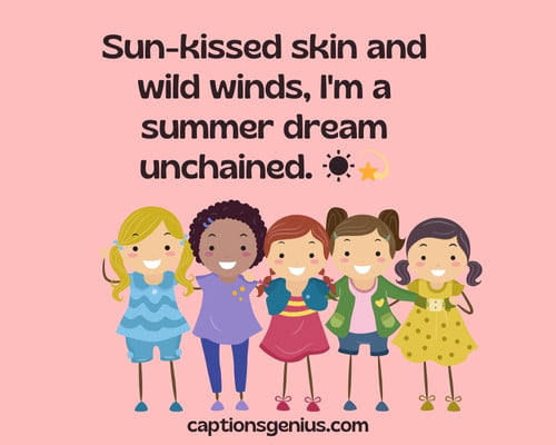 Aesthetic Instagram Captions For Girls - Sun-kissed skin and wild winds, I'm a summer dream unchained.