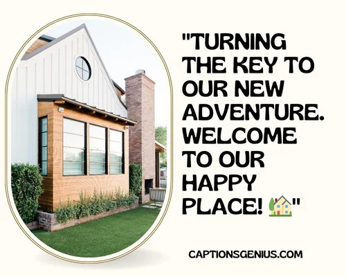 Announcement Of New Home Captions For Instagram - Turning the key to our new adventure. Welcome to our happy place.