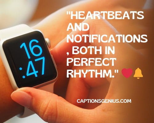 Apple Watch Lovers' Captions For Instagram - Heartbeats and notifications, both in perfect rhythm.