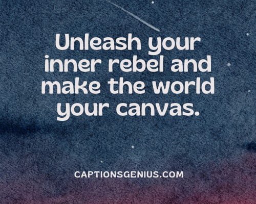 Artistic Trap Hood Instagram Captions - Unleash your inner rebel and make the world your canvas.