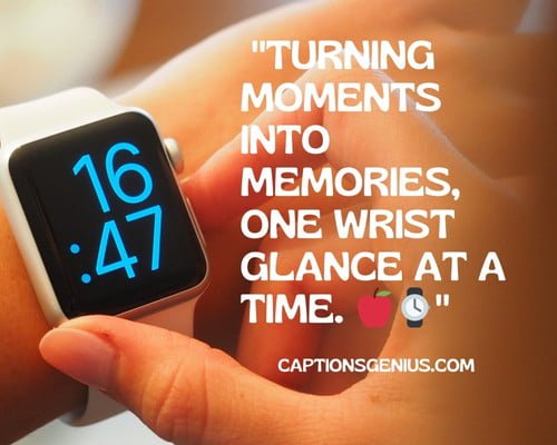 Attractive Apple Watch Captions For Instagram - Turning moments into memories, one wrist glance at a time.