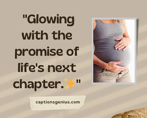 Beautiful Maternity Photo Captions For Instagram - Glowing with the promise of life's next chapter.