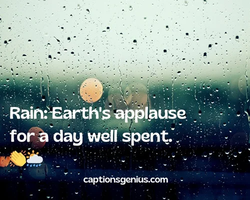 Beautiful Rain Captions For Instagram - Rain: Earth's applause for a day well spent. ππ¦οΈ