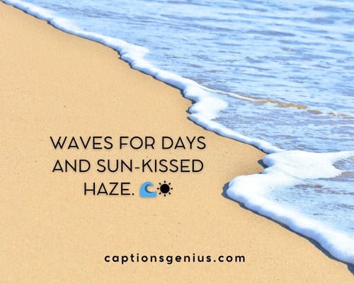 Best Beach Captions For Instagram - Waves for days and sun-kissed haze.