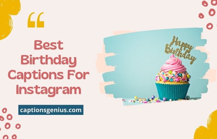 120+ Best Birthday Captions For Instagram - It's a Birthday!