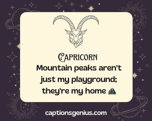 Best Capricorn Captions For Instagram - Mountain peaks aren't just my playground; they're my home.