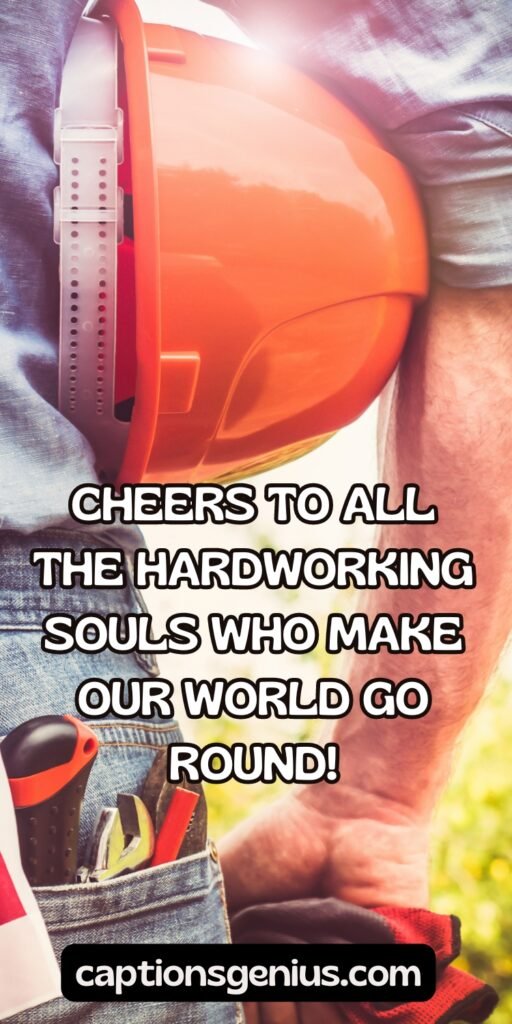 Best Labor Day Captions For Instagram - Cheers to all the hardworking souls who make our world go round!