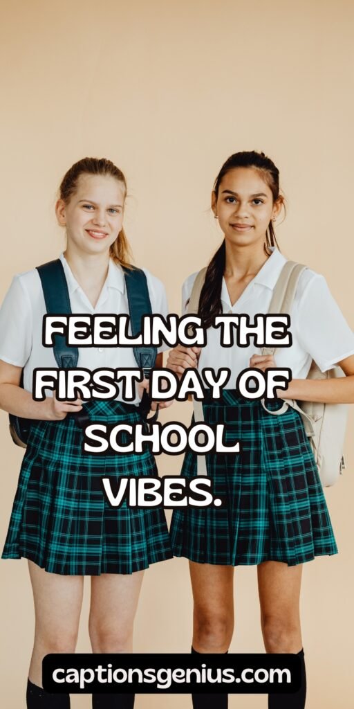 Best School Outfit Captions For Instagram - Feeling the first day of school vibes.