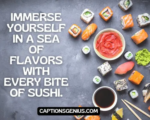 Best Sushi Captions For Instagram - Immerse yourself in a sea of flavors with every bite of sushi. 