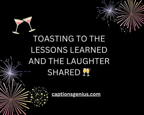 Best Year End Captions For Instagram - Toasting to the lessons learned and the laughter shared.