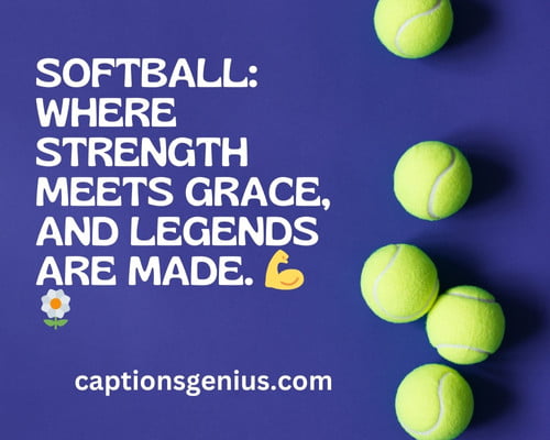 Inspirational Softball Captions For Instagram - Softball: where strength meets grace, and legends are made. 💪🌼
