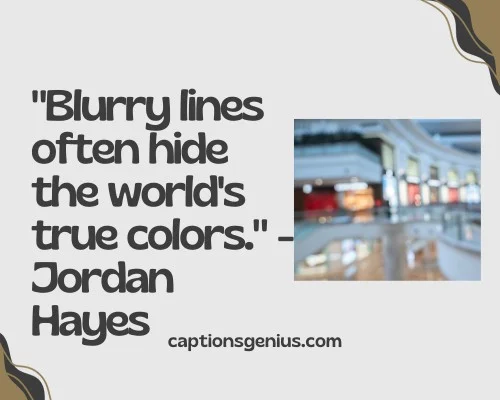 Blurry Pictures Quotes For Instagram - Blurry lines often hide the world's true colors." - Jordan Hayes