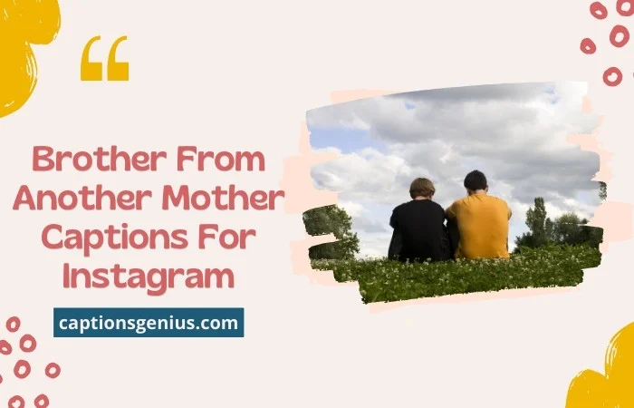 Brother From Another Mother Captions For Instagram