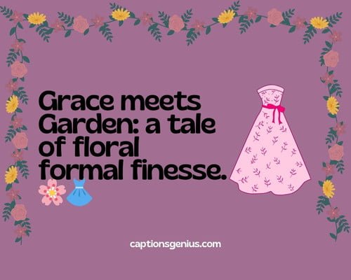 Captivating Floral Formal Dress Captions - Grace meets Garden: a tale of floral formal finesse.