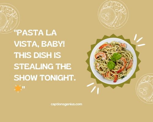 Cheesy Pasta Captions For Instagram - Pasta la vista, baby! This dish is stealing the show tonight.