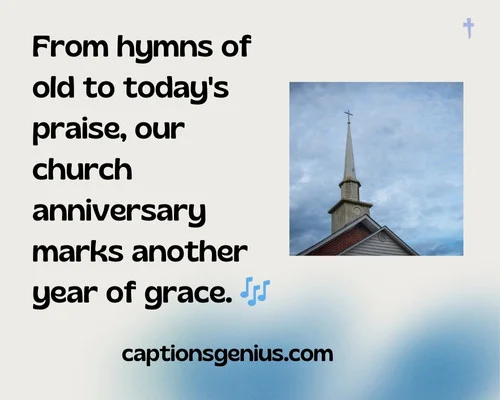 Church Anniversary Captions For Instagram -  From hymns of old to today's praise, our church anniversary marks another year of grace.