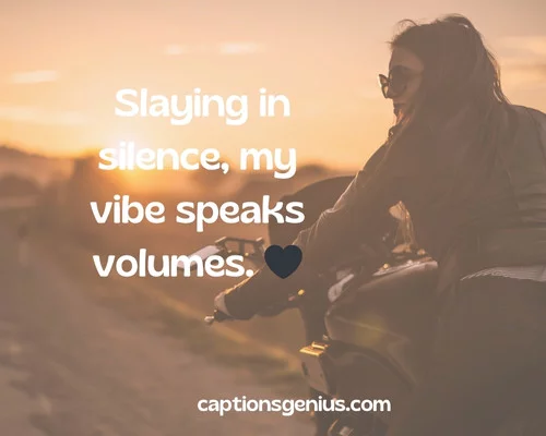 Classy Baddie Instagram Captions - Slaying in silence, my vibe speaks volumes. 