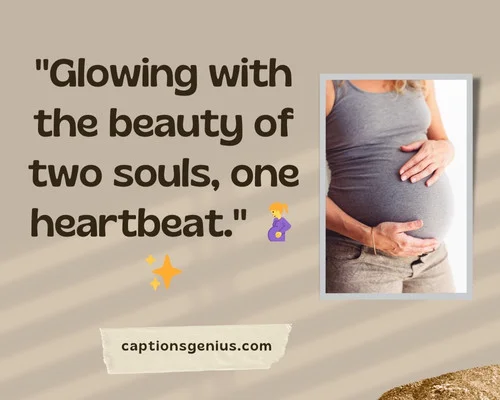 Classy Maternity Photo Captions For Instagram - Glowing with the beauty of two souls, one heartbeat.