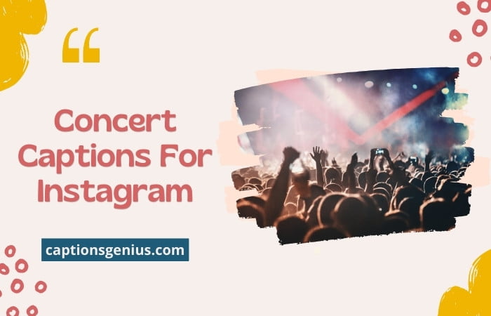 350+ Concert Captions For Instagram - Ideal For Live Vibes!