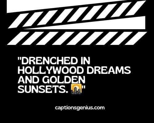 Cute Hollywood Captions For Instagram - Drenched in Hollywood dreams and golden sunsets.