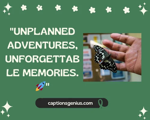 Cute Random Click Caption For Instagram - Unplanned adventures, unforgettable memories.
