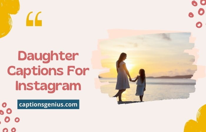 650+ Daughter Captions For Instagram - Celebrate Her Spark!