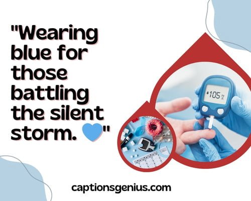 Diabetes Awareness Captions For Instagram - Wearing blue for those battling the silent storm.