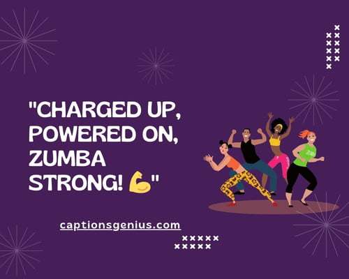 Energetic Zumba Captions - Charged up, powered on, Zumba strong!