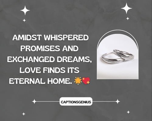 Engagement Ring Ceremony Captions for Instagram - Amidst whispered promises and exchanged dreams, love finds its eternal home. ๐๐