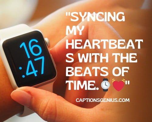 Engaging Apple Watch Captions For Instagram - Syncing my heartbeats with the beats of time.