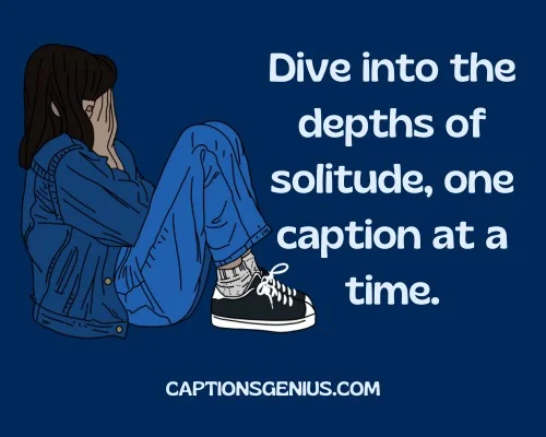 Engaging Instagram Captions For Introverts - Dive into the depths of solitude, one caption at a time.