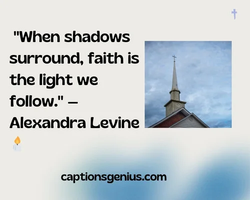 Famous Church Quotes For Instagram  - When shadows surround, faith is the light we follow." — Alexandra Levine 