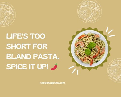 Famous Pasta Captions For Instagram - Life's too short for bland pasta. Spice it up! ๐ถ๏ธ