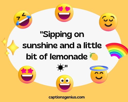 Food-Related Emoji Captions For Instagram - Sipping on sunshine and a little bit of lemonade.