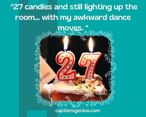 Funny 27th Birthday Captions For Instagram - 27 and still not a morning person. Some things never change!