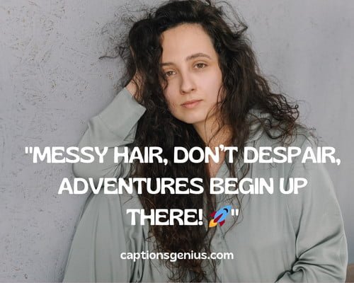 Funny Bad Hair Day Captions For Instagram - Messy hair, donβt despair, adventures begin up there.
