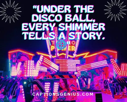 Funny Disco Captions For Instagram - Under the disco ball, every shimmer tells a story.
