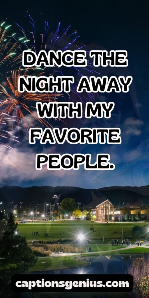 Funny Homecoming Captions For Instagram - Dance the night away with my favorite people.