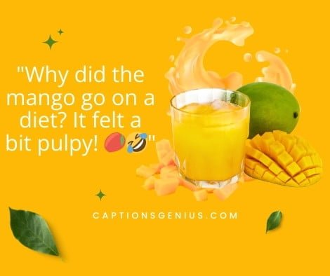Funny Mango Juice Captions - Why did the mango go on a diet? It felt a bit pulpy.