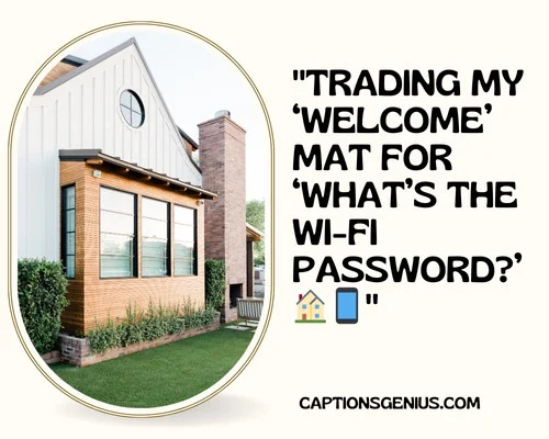 Funny New Home Captions For Instagram - Trading my βWelcomeβ mat for βWhatβs the Wi-Fi password?