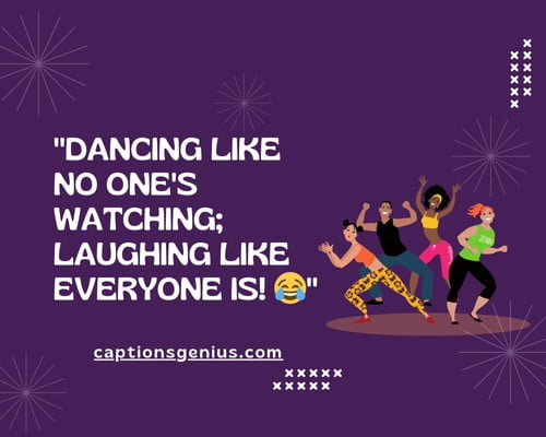 Funny Zumba Captions for Instagram - Dancing like no one's watching; laughing like everyone is! 