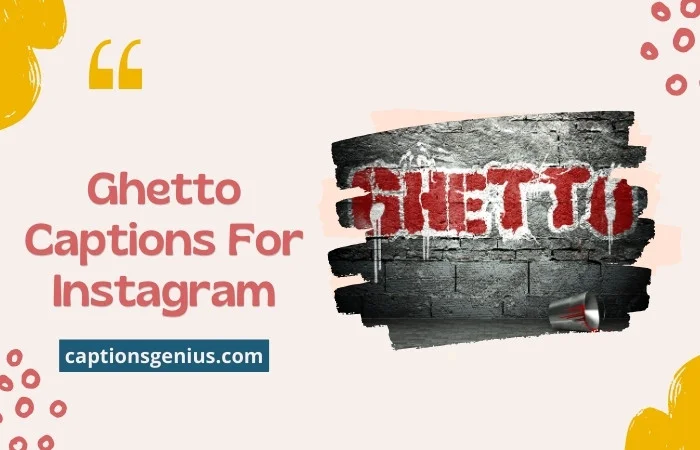 Ghetto Captions For Instagram