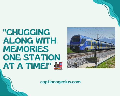 Happy Train Journey Instagram Captions - Chugging along with memories one station at a time