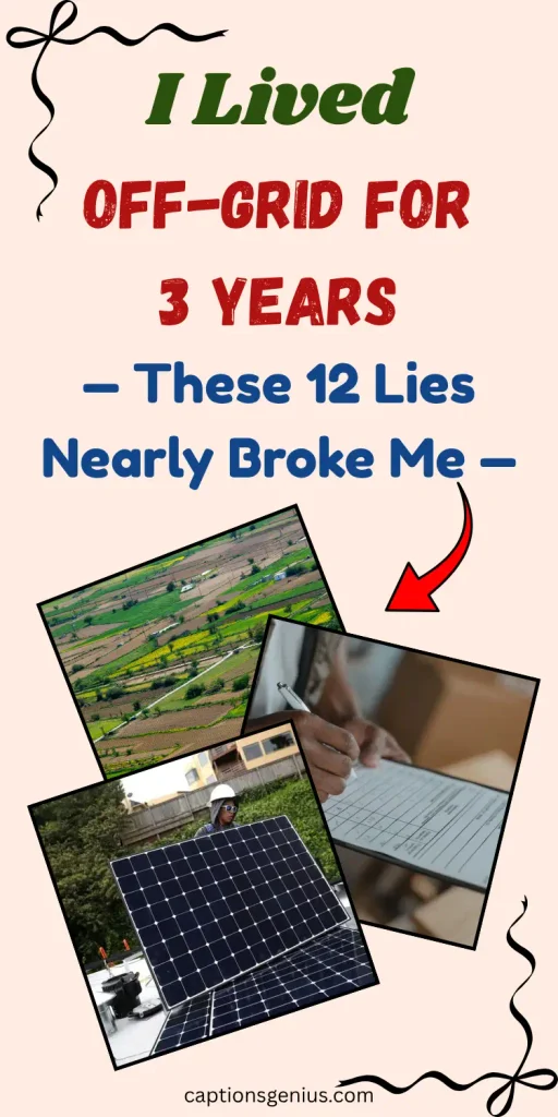 I Lived Off-Grid for 3 Years — These 12 Lies Nearly Broke Me