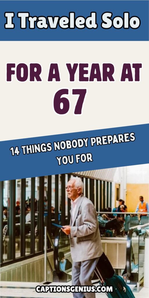 I Traveled Solo for a Year at 67 — 14 Things Nobody Prepares You For