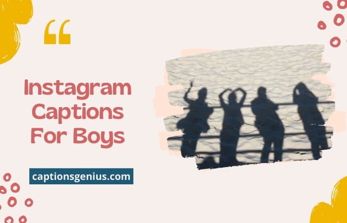 50+ Best Instagram Captions For Boys